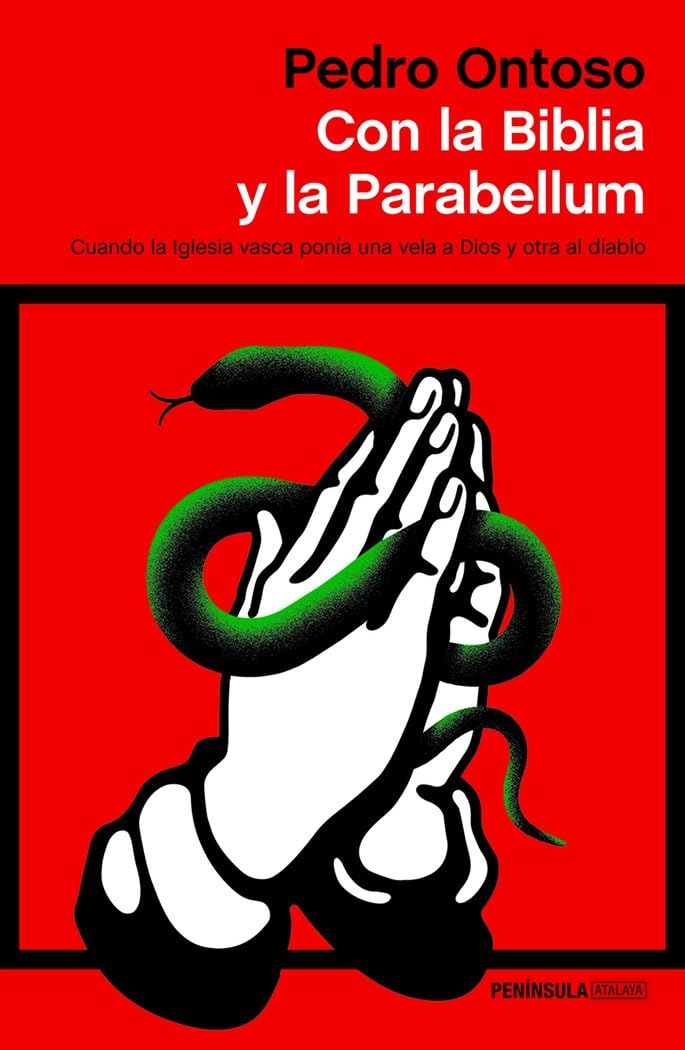 Con la Biblia y la Parabellum: Cuando la Iglesia vasca ponía una vela a Dios y otra al diablo: 1 (ATALAYA)