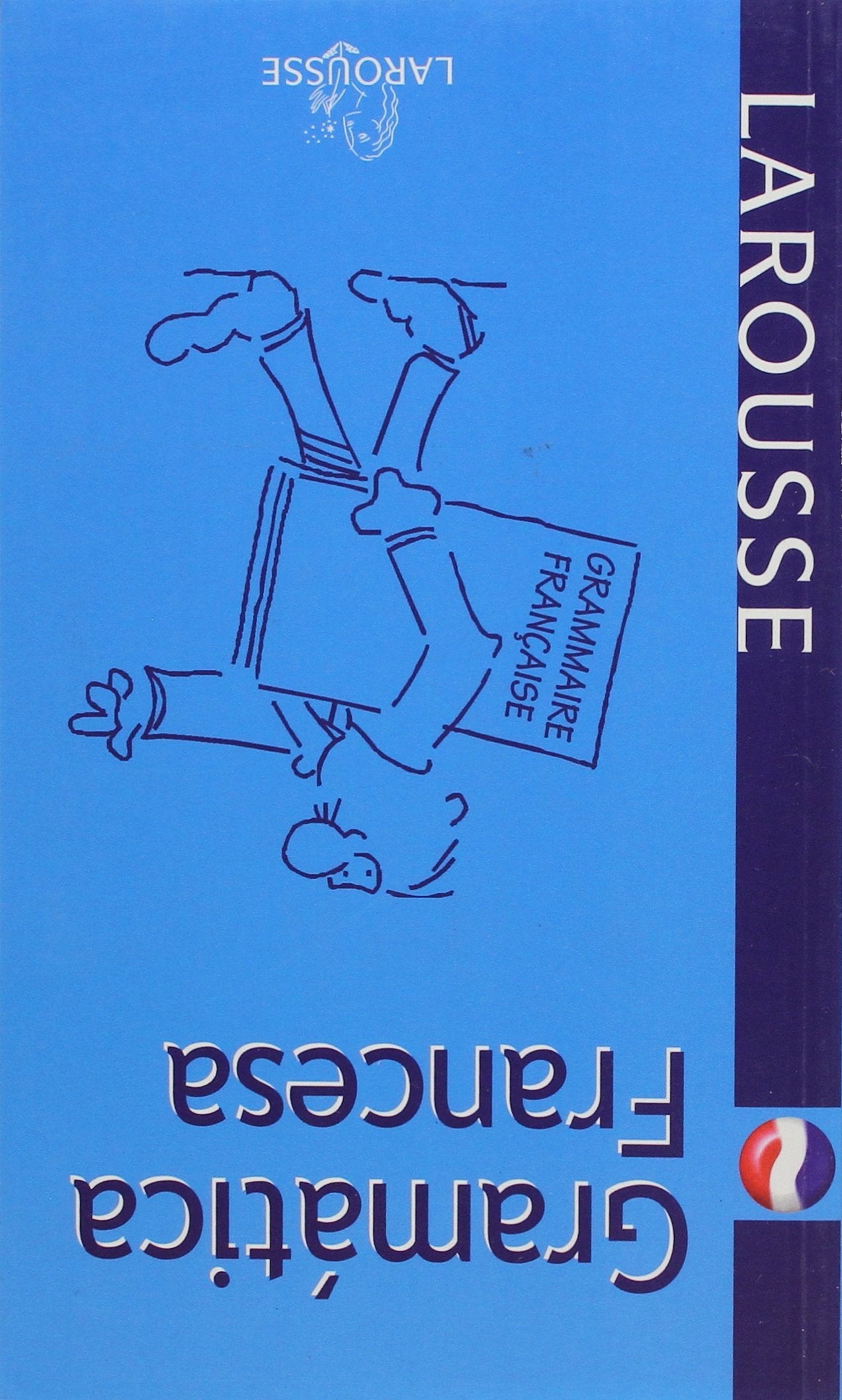 Gramática Francesa (LAROUSSE - Lengua Francesa - Manuales prácticos)