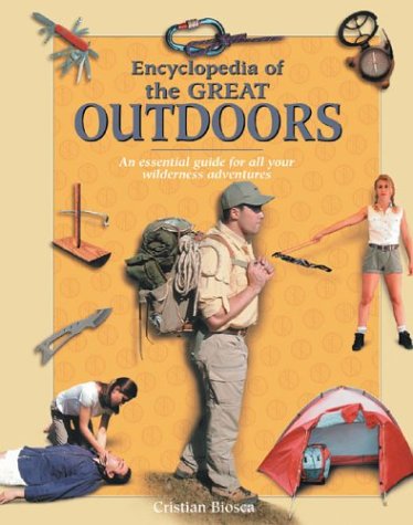 Encyclopedia Of The Great Outdoors: An Essential Guide For All Your Wilderness Adventures (Nature and Leisure Time series)