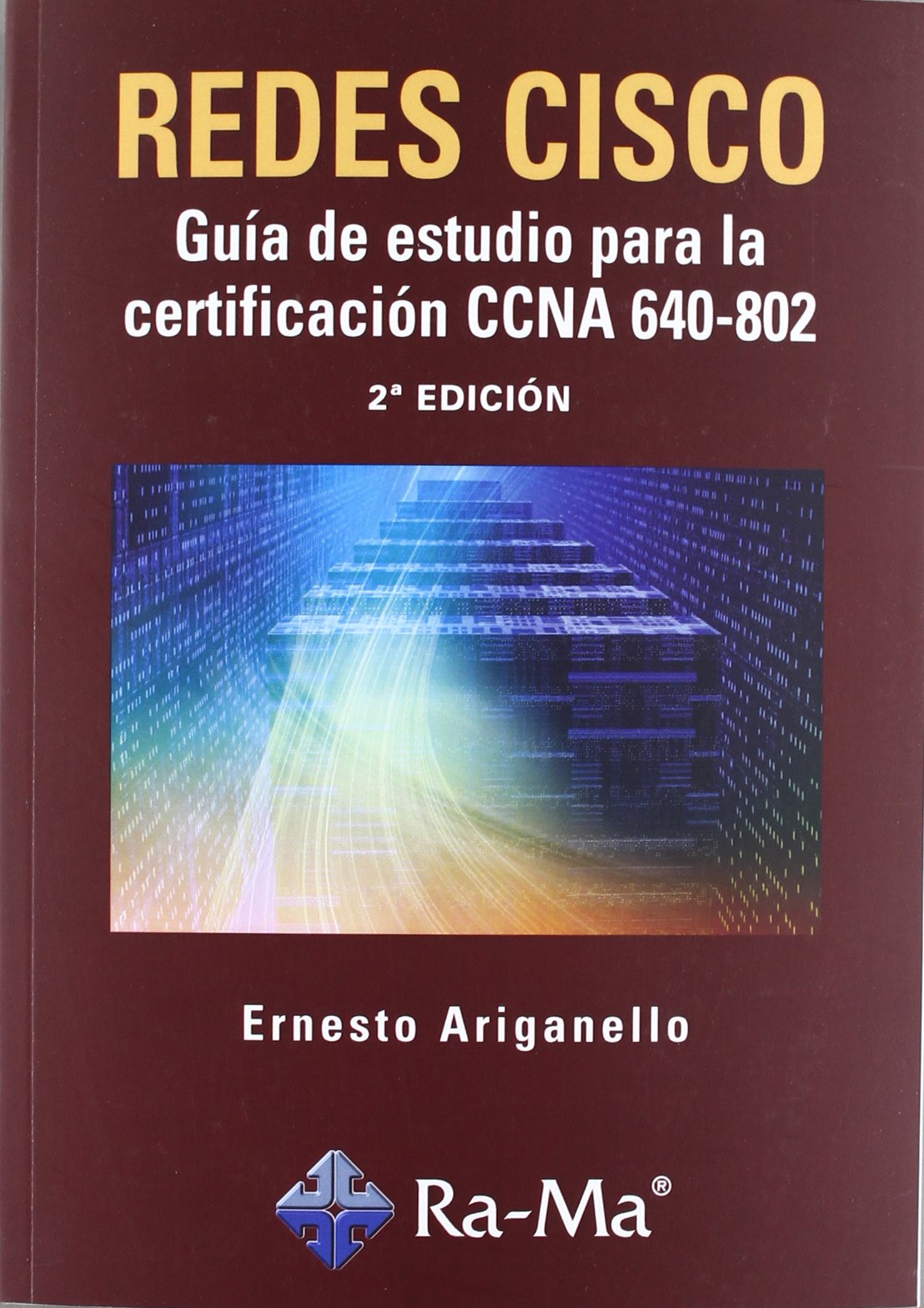 Redes CISCO: Guía de estudio para la certificación CCNA 640-802. 2ª Edición