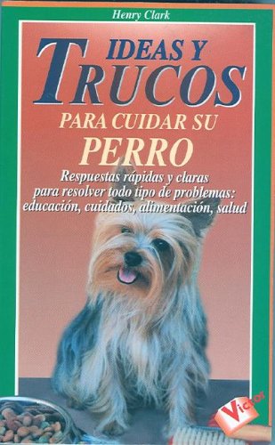 Ideas Y Trucos Para Cuidar Su Perro
