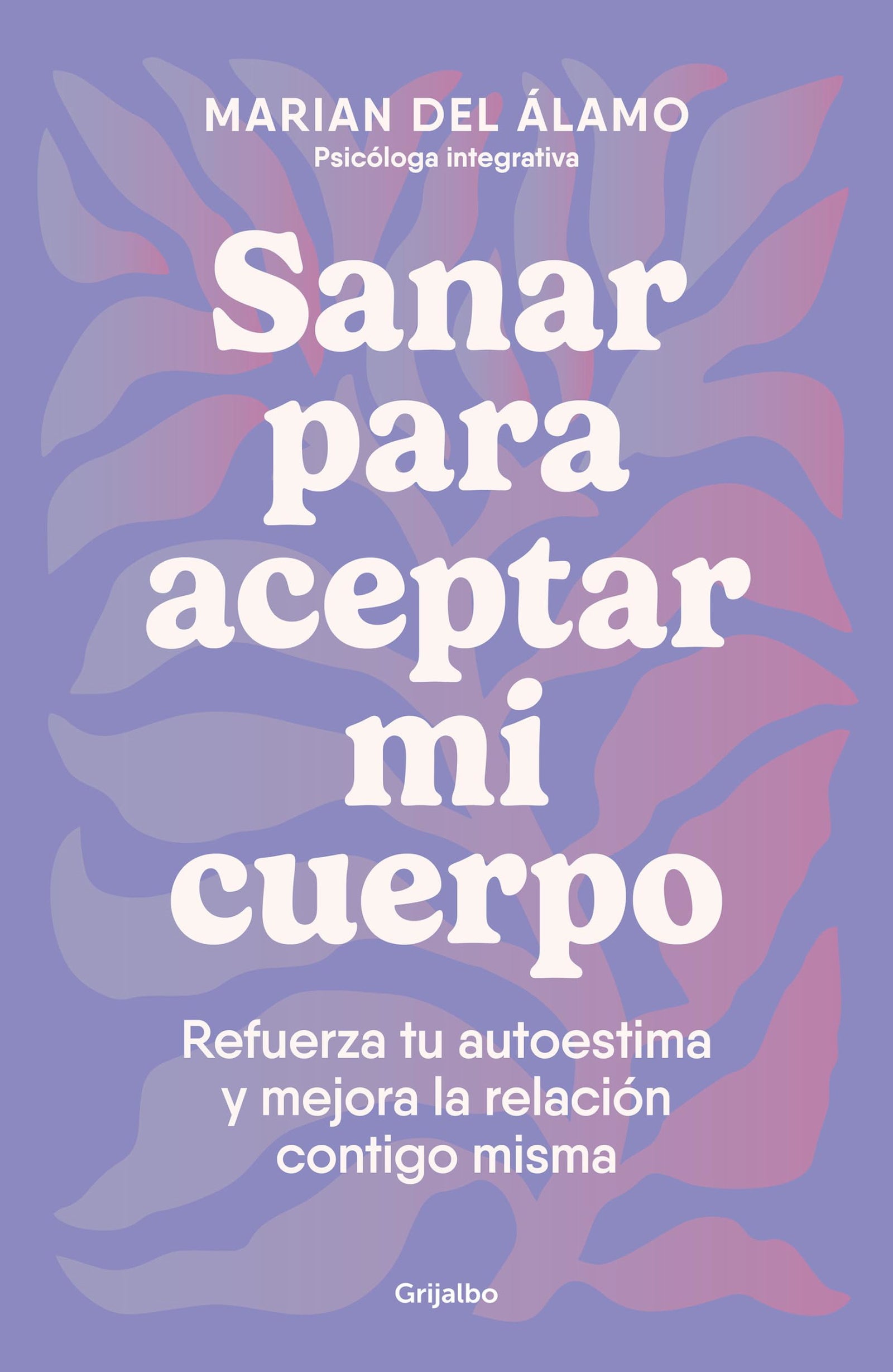 Sanar para aceptar mi cuerpo: Refuerza tu autoestima y mejora la relación contigo misma (Psicología)