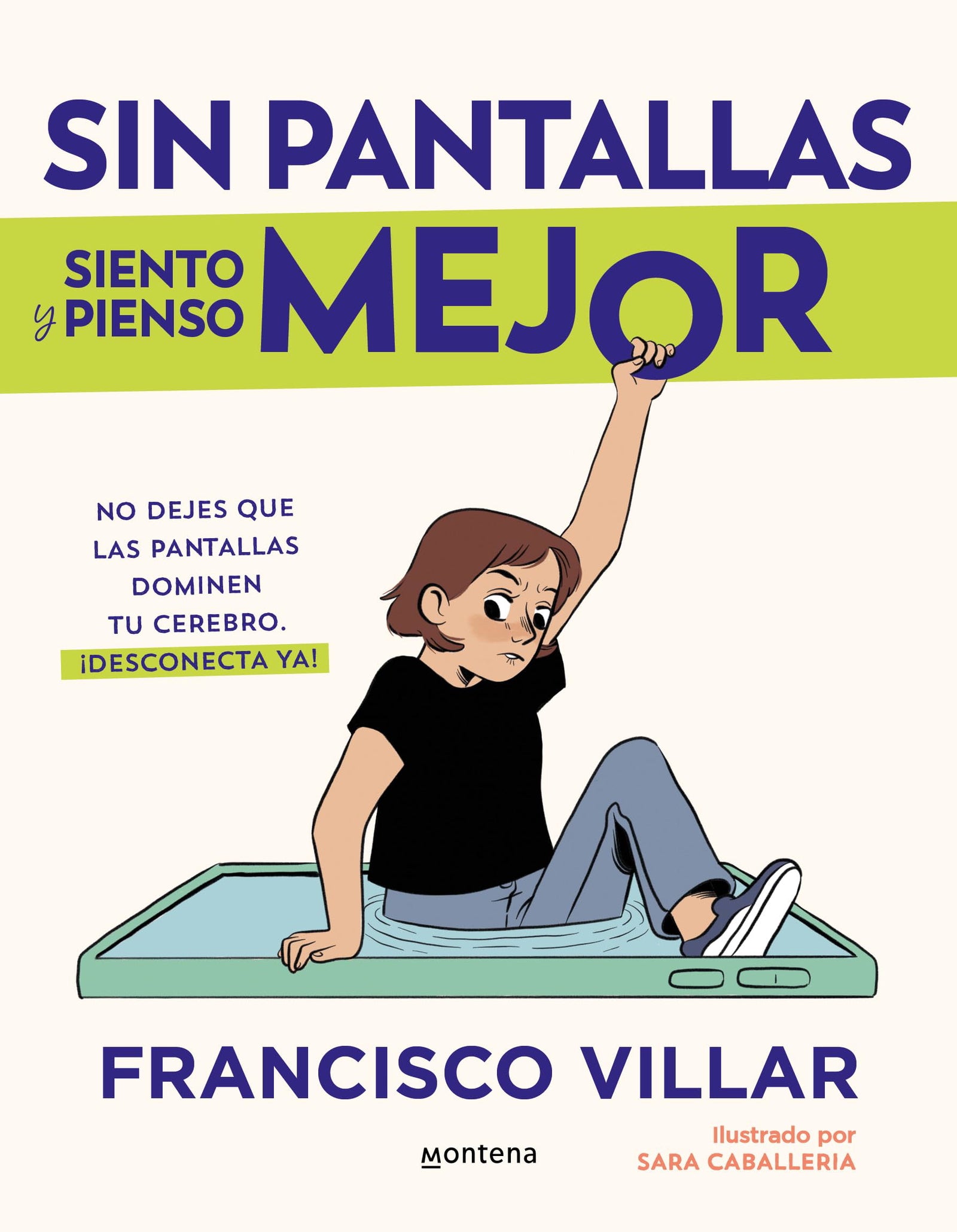 Sin pantallas siento y pienso mejor: No dejes que las pantallas dominen tu cerebro. Aprende cómo te afectan y desconecta ¡ya! (Lo más visto)