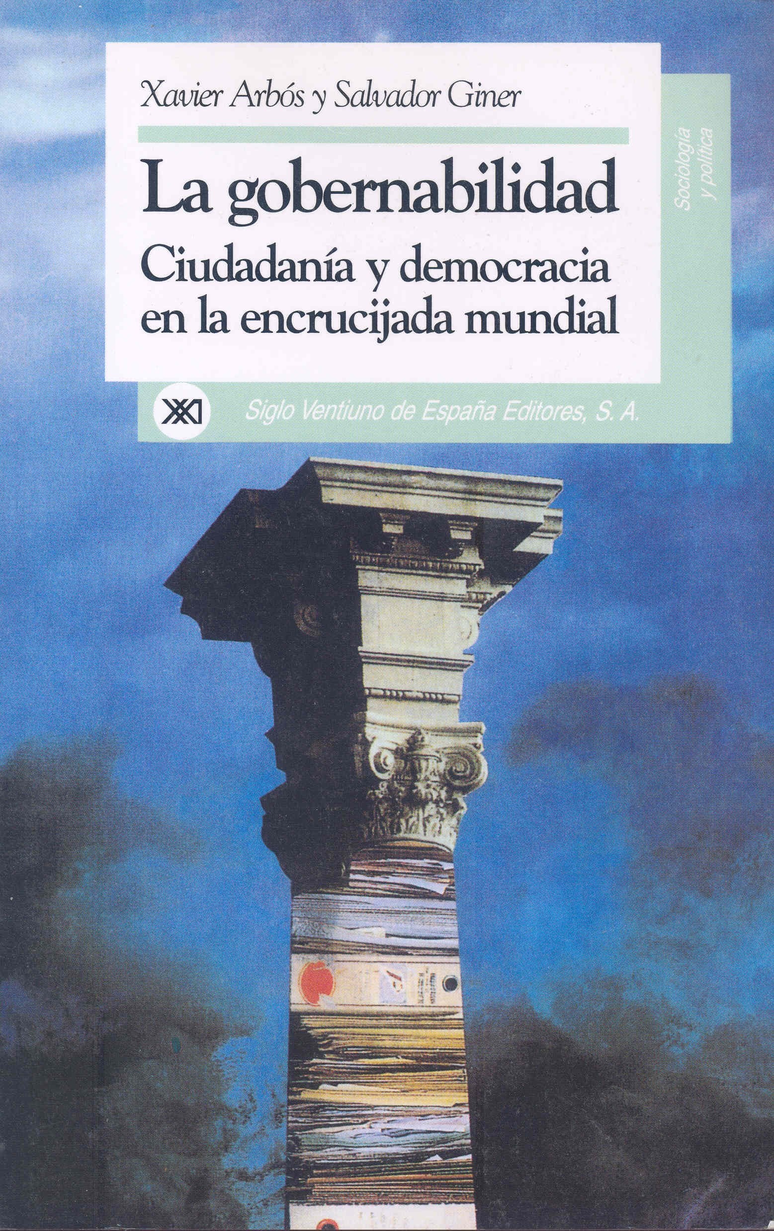 La gobernabilidad: Ciudadanía y democracia en la encrucijada mundial (Sociología y política)