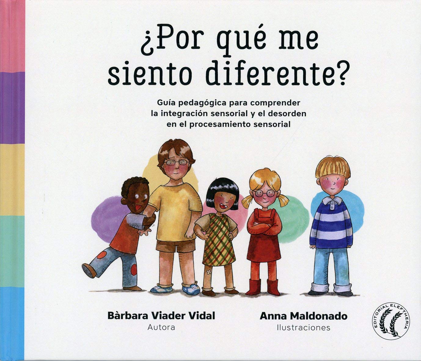 ¿Por qué me siento diferente? Guia pedagógica para comprender la integración sensorial y el desorden en el procesamiento sensorial (SIN COLECCION)