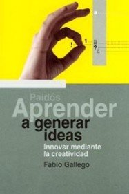 Aprender a generar ideas: Innovar mediante la creatividad: 1