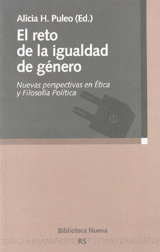 El reto de la igualdad de género: Nuevas perspectivas en Ética y Filosofía Política (Razón y Sociedad)