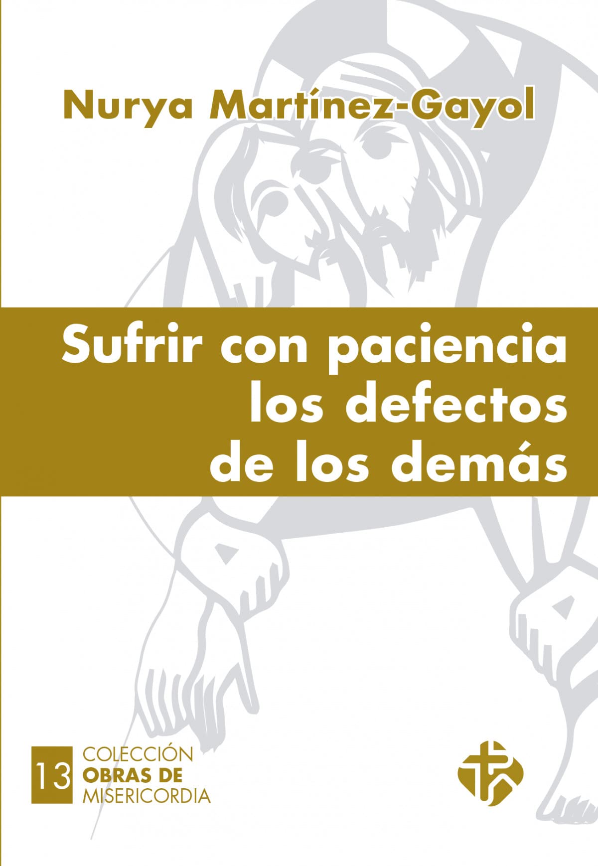 Sufrir con paciencia los defectos de los demás (Obras de Misericordia)