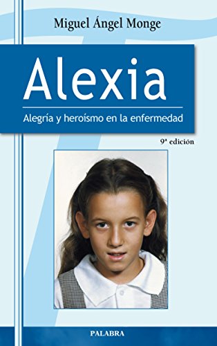 Alexia: Alegría y heroísmo en la enfermedad: 23 (Testimonios)
