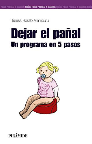Dejar el pañal: Un programa en 5 pasos (Guías para padres y madres)