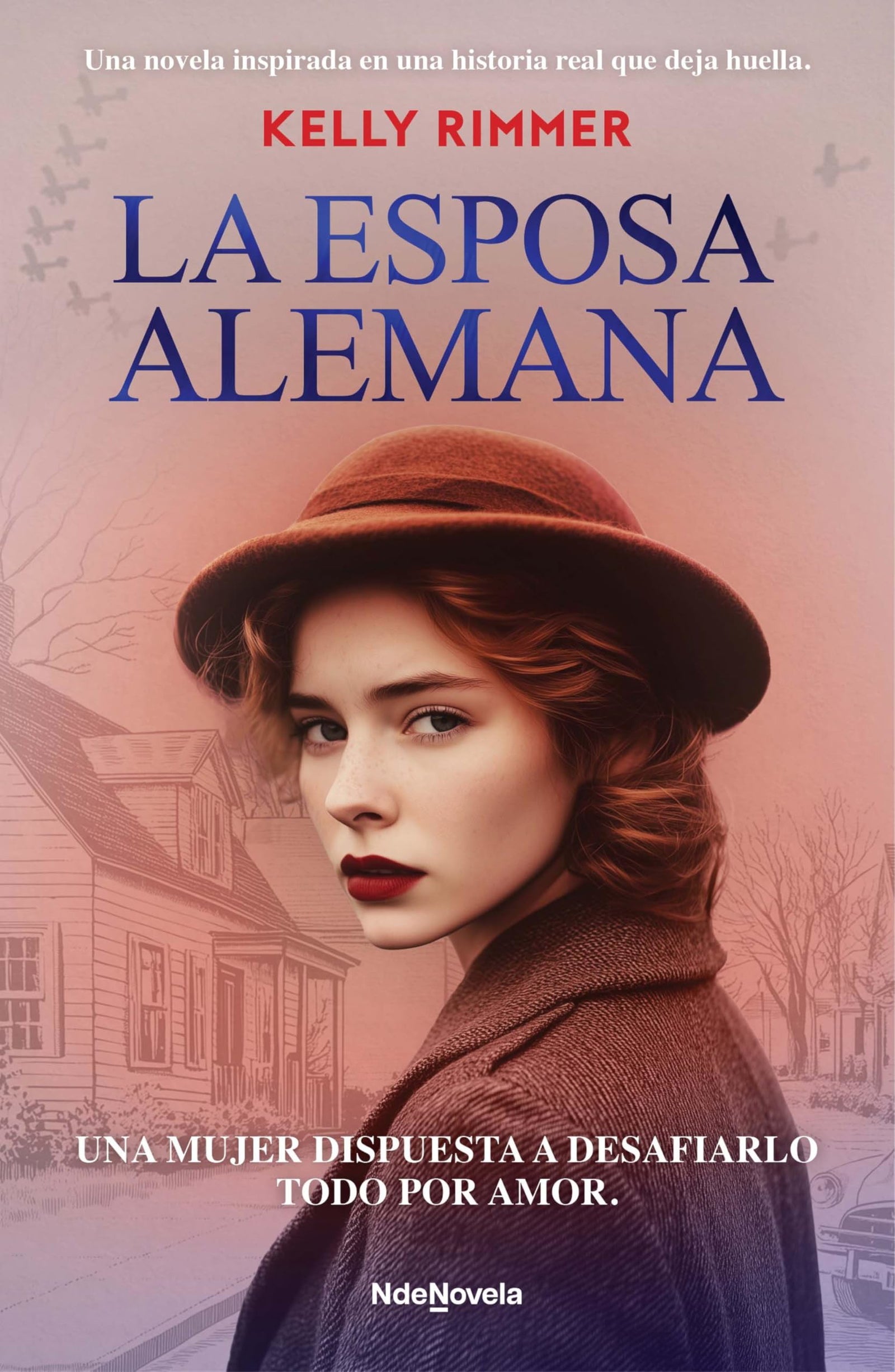 La esposa alemana: Una emocionante novela inspirada en hechos reales de la Segunda Guerra Mundial (NdeNovela)