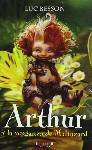 ARTURO Y LA VENGANZA DE MALTAZARD: ARTURO (3ER. VOLUMEN TETRALOGIA) (ESCRITURA DESATADA)