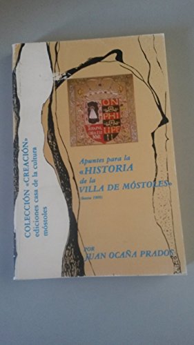 Apuntes Para La Historia De La Villa De Mostoles (Hasta 1909)
