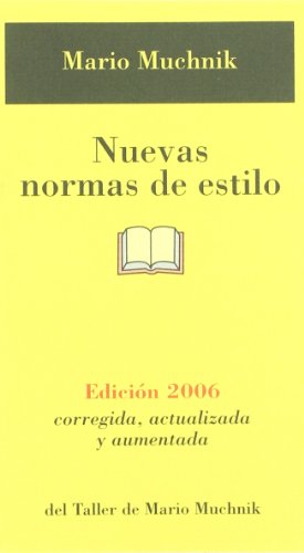NUEVAS NORMAS DE ESTILO EDICION 2006 (LOS LIBROS DEL TALLER DE MARIO MUCHNICK)