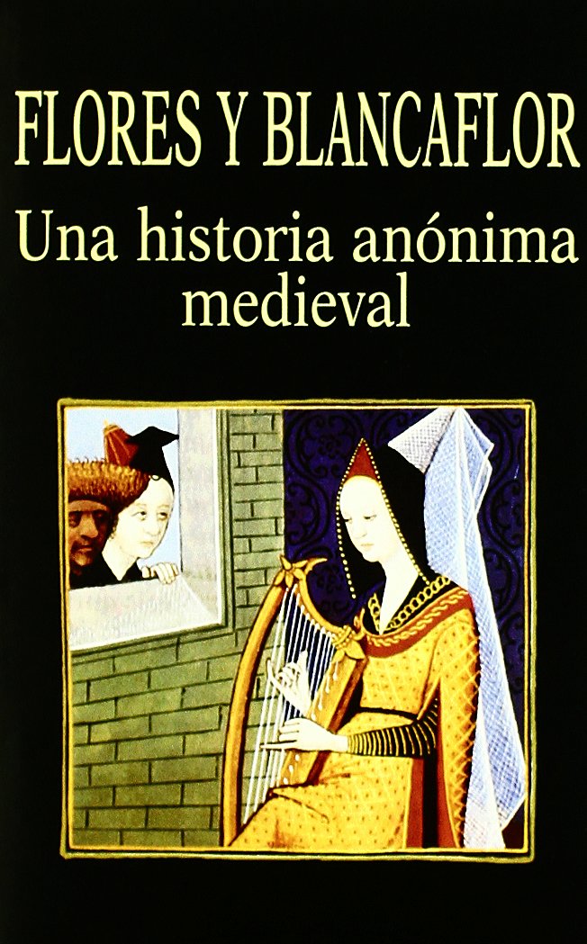 Flores y Blancaflor. Una historia anónima medieval: Una Historia Anonima Medieval: 61 (Libros de los Malos Tiempos)