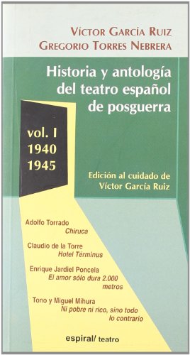 Historia y Antología del Teatro Español de Posguerra (1940-1945) (Espiral / Teatro)