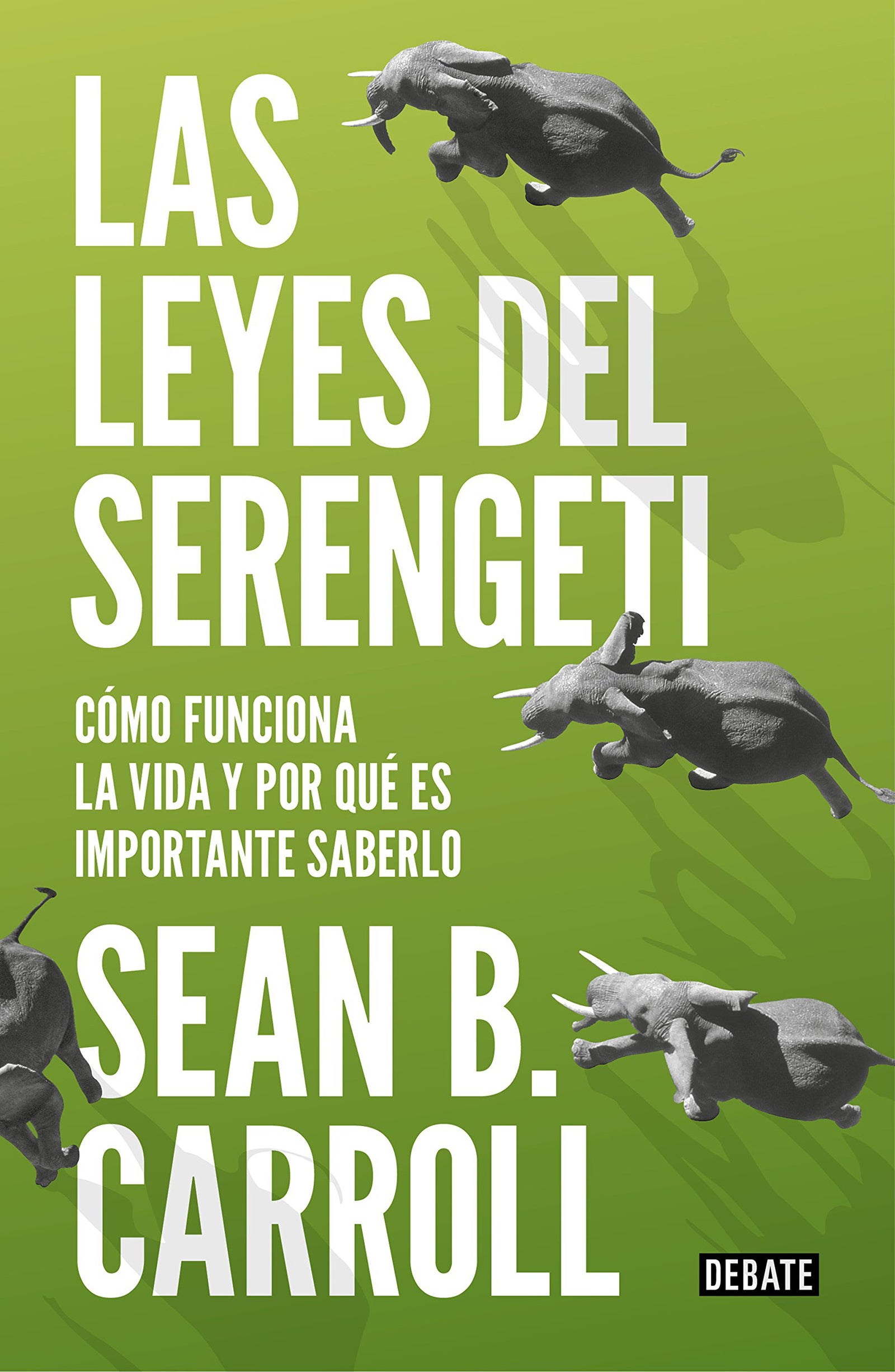 Las leyes del Serengeti: Cómo funciona la vida y por qué es importante saberlo (Ciencia y Tecnología)