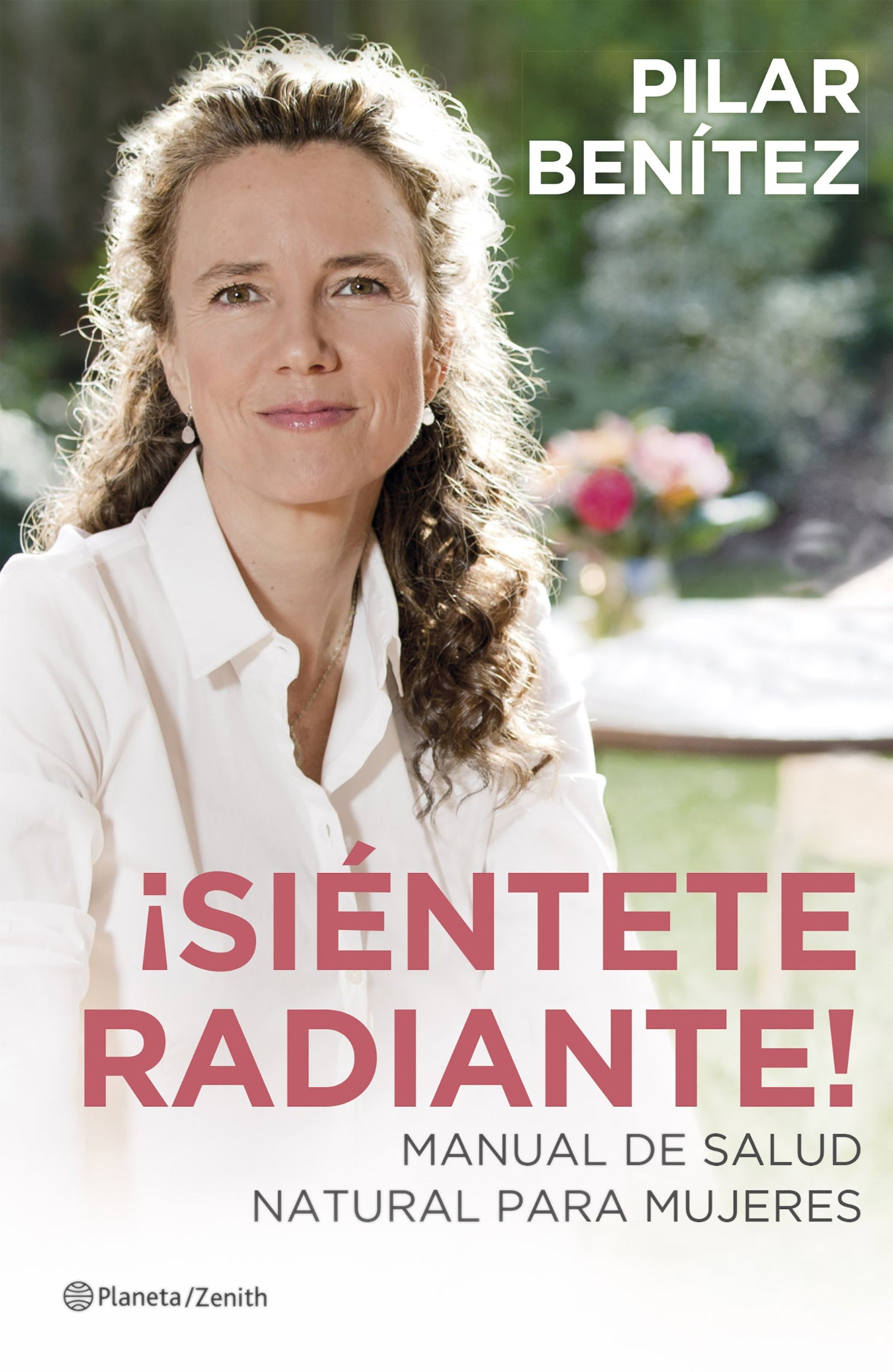 ¡Siéntete radiante!: Manual de salud natural para mujeres (Salud y Bienestar)