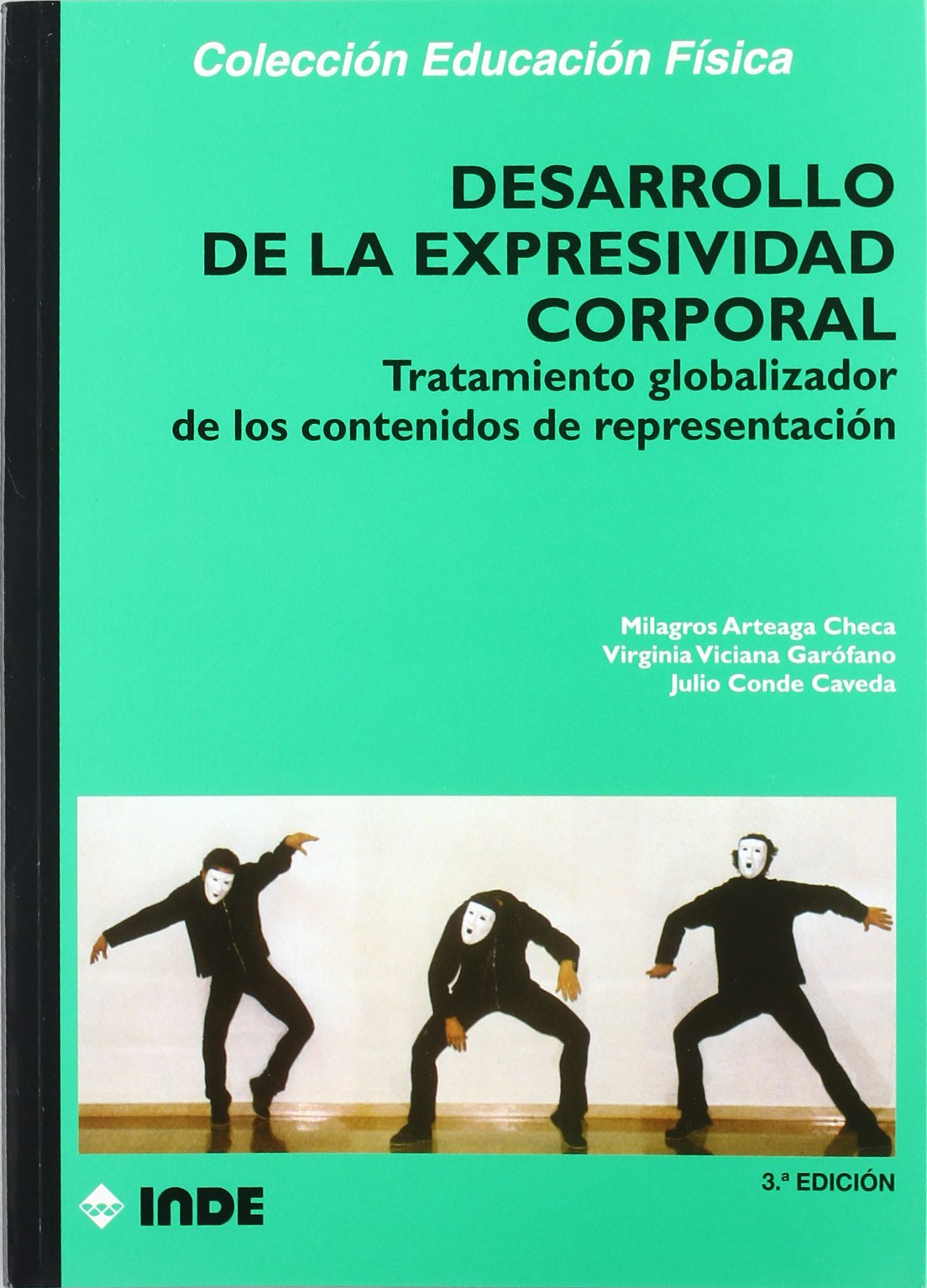 Desarrollo de la expresividad corporal: Tratamiento globalizador de los contenidos de representación: 114 (Educación Física... Expresión corporal)