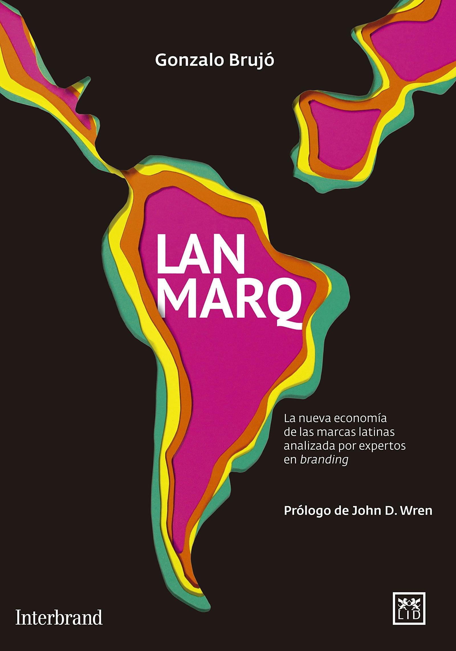 Lanmarq: La Nueva Economã-A de Las Marcas Latinas (Acción Empresarial/Biblioteca Interbrand)
