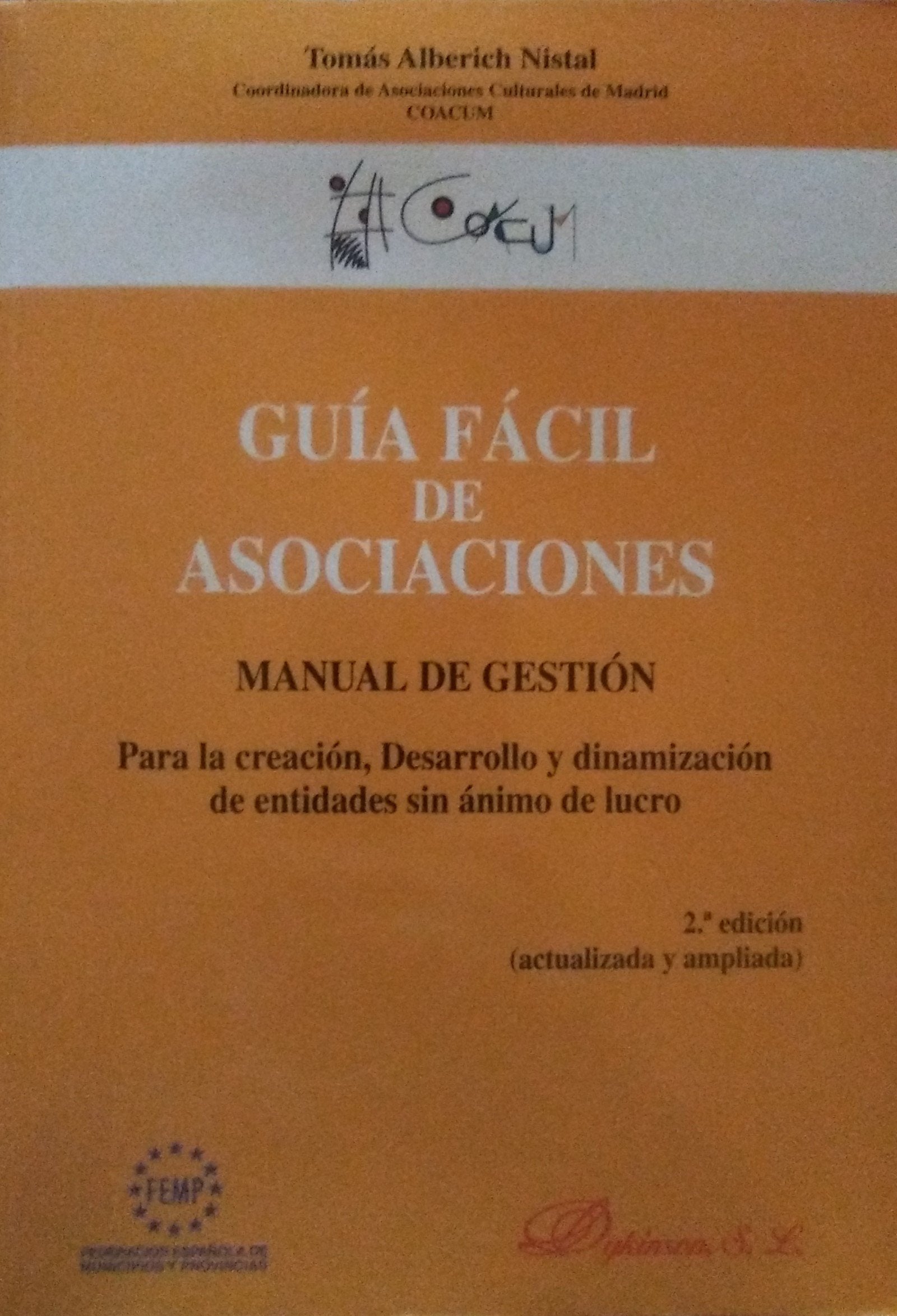 Guía fácil de asociaciones: manual de gestión para la creación, desarrollo y dinamización de entidades sin ánimo de lucro (SIN COLECCION)
