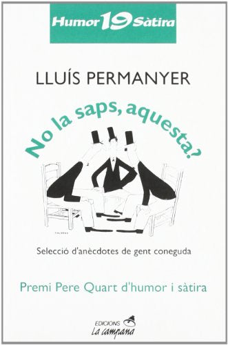 No la saps, aquesta?: Seleccio D'Anecdotes de Gent Coneguda: 121 (Humor i sàtira)