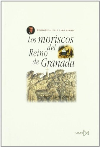 Los moriscos del Reino de Granada: Los Moriscos del Reino de Granada: Ensayo de Historia Social: 50 (Fundamentos)