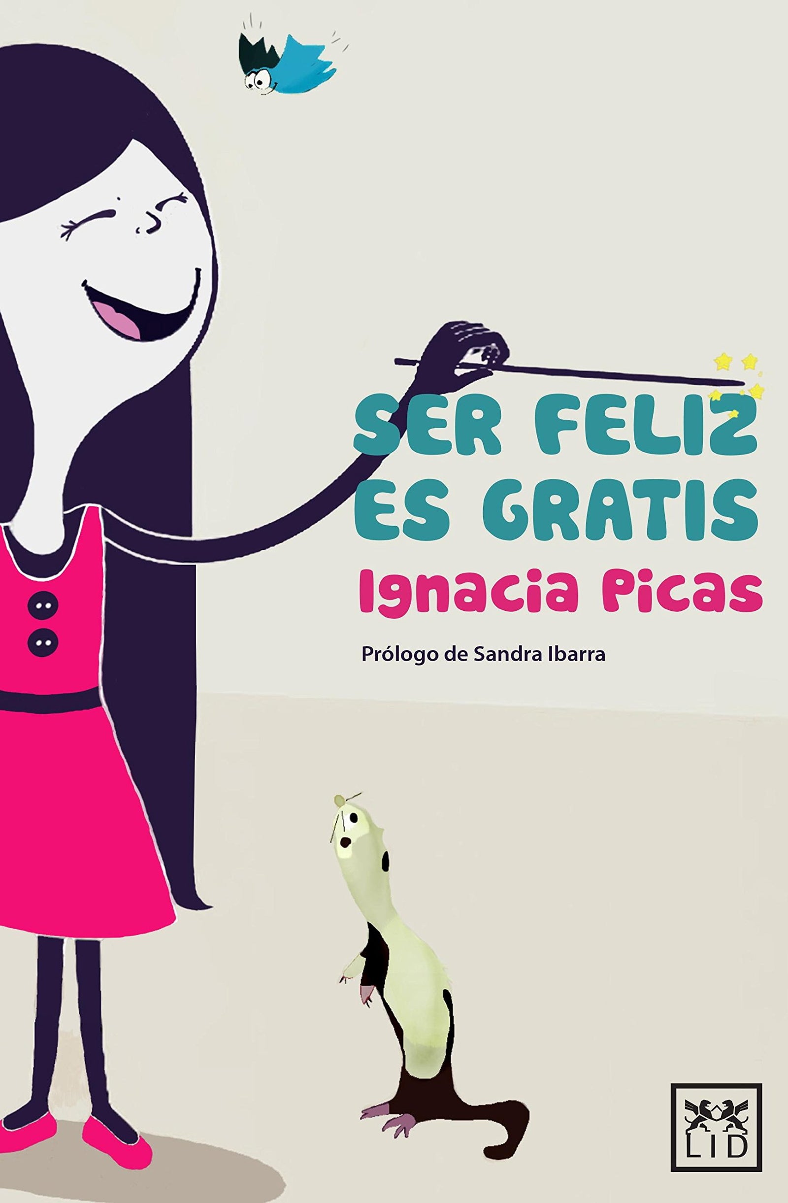 Ser Feliz es gratis: Aunque a Veces No Lo Sepamos, La Felicidad Està Màs Cerca de Nosotros de Lo Que Parece. (VIVA)