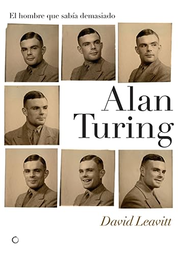 Alan Turing. El hombre que sabía demasiado: Alan Turing y la invención de la computadora (Grandes descubrimientos)