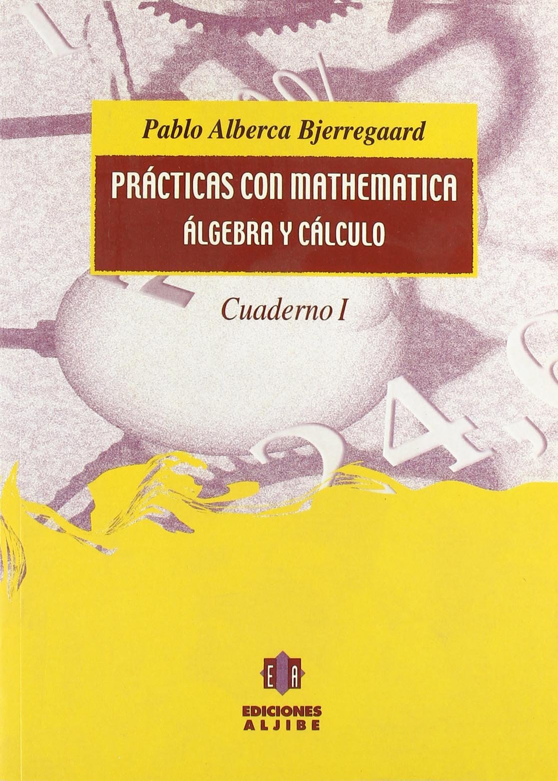 Prácticas con Mathematica: Álgebra lineal y cálculo. Cuaderno 1 (SIN COLECCION)