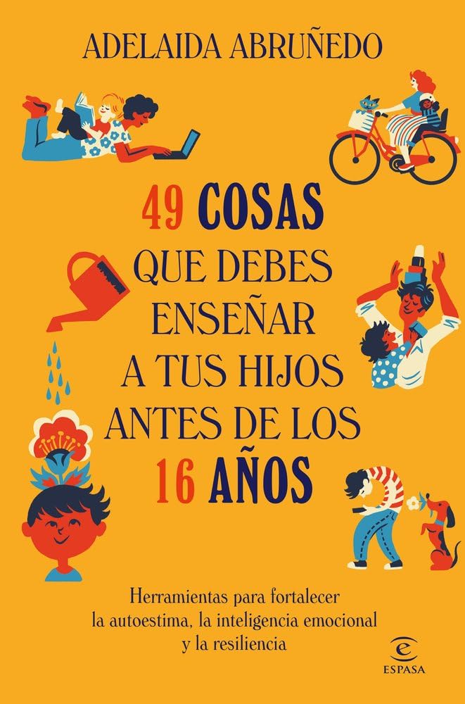 49 cosas que debes enseñar a tus hijos antes de los 16 años (Espasa Infancia y Adolescencia)