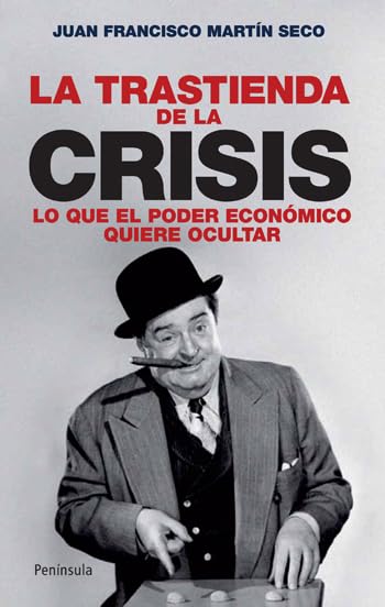 La trastienda de la crisis: Lo que el poder económico quiere ocultar (ATALAYA)