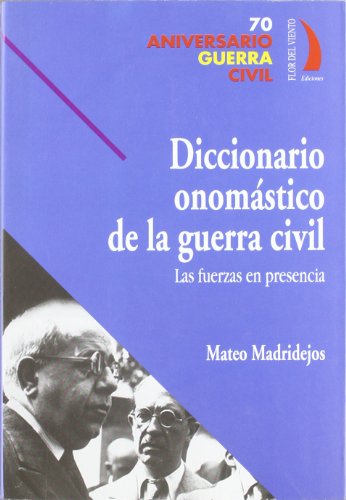 Diccionario Onomastico de La Guerra Civil: Las Fuerzas En Presencia (70 ANIVERSARIO GUERRA CIVIL)
