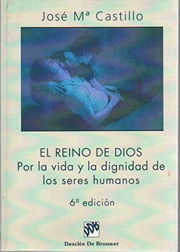 El reino de Dios: Por la vida y la dignidad de los seres humanos (Biblioteca Manual Desclée)