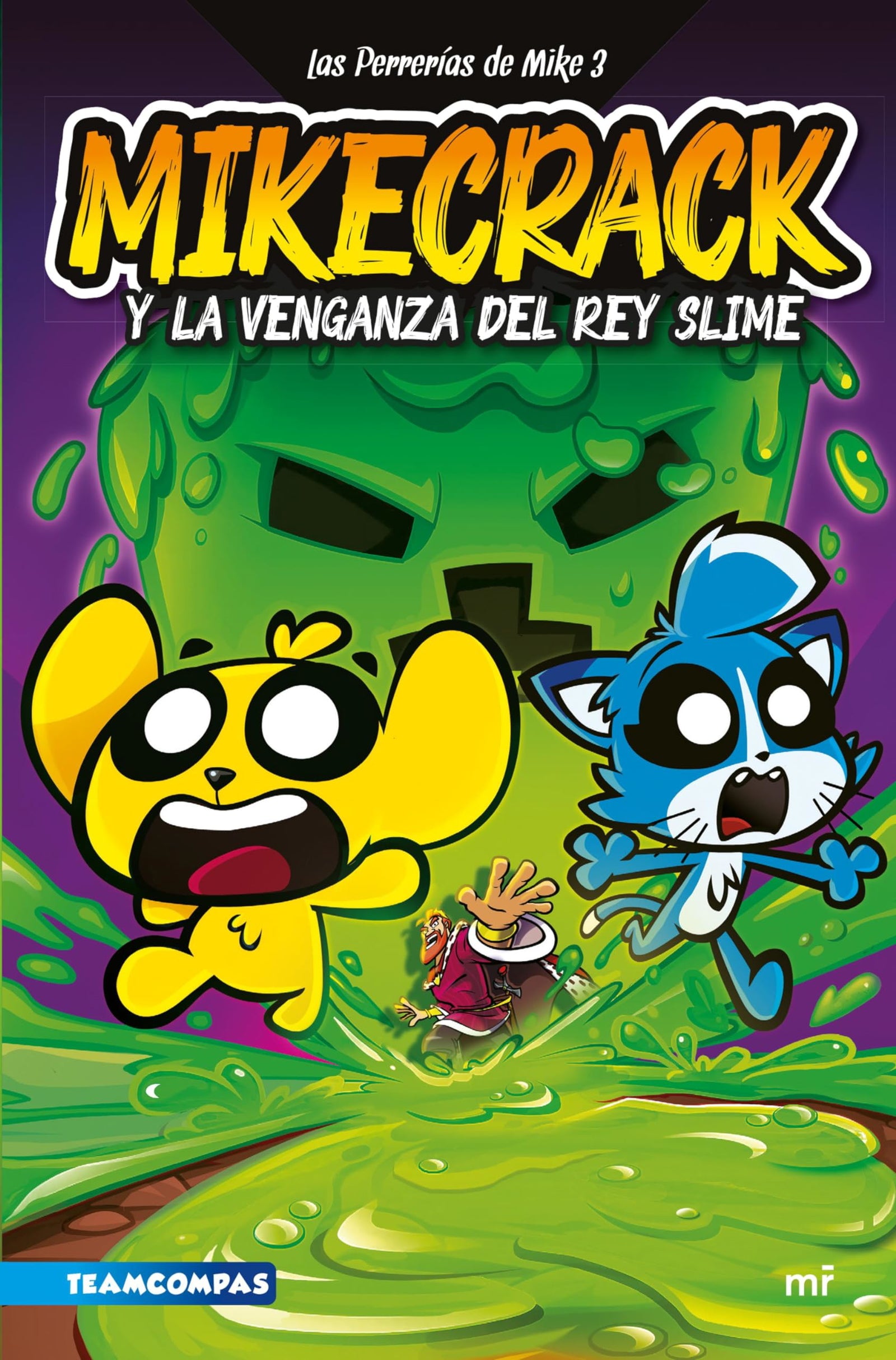 Las Perrerías de Mike 3. Mikecrack y la venganza del rey Slime (Universo Compas)