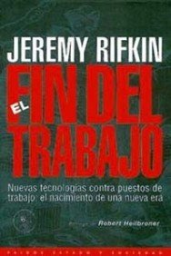 El fin del trabajo: Nuevas tecnologías contra puestos de trabajo: el nacimiento de una nueva era: 1 (Estado y Sociedad)