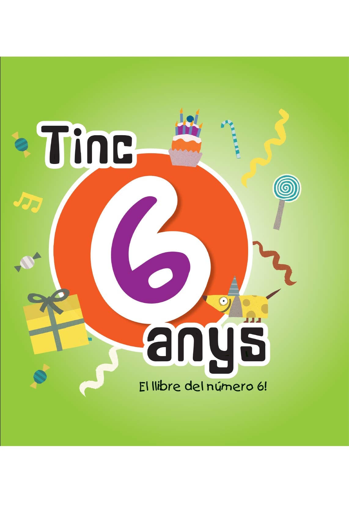 Tinc 6 anys: El llibre del número 6 (El meu aniversari)