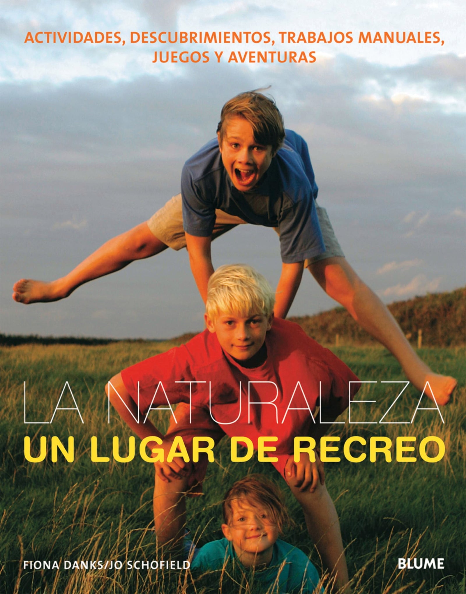 Naturaleza: Un lugar de recreo: Actividades, descubrimientos, trabajos manuales, juegos y aventuras
