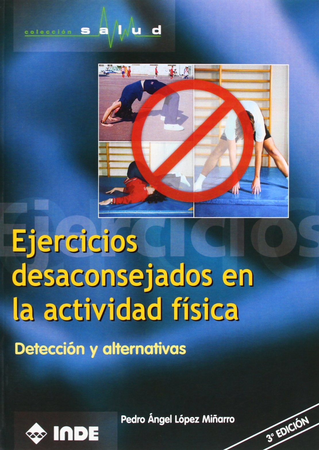 Ejercicios Desaconsejados En La Actividad Física: Detección y alternativas: 750 (Salud)