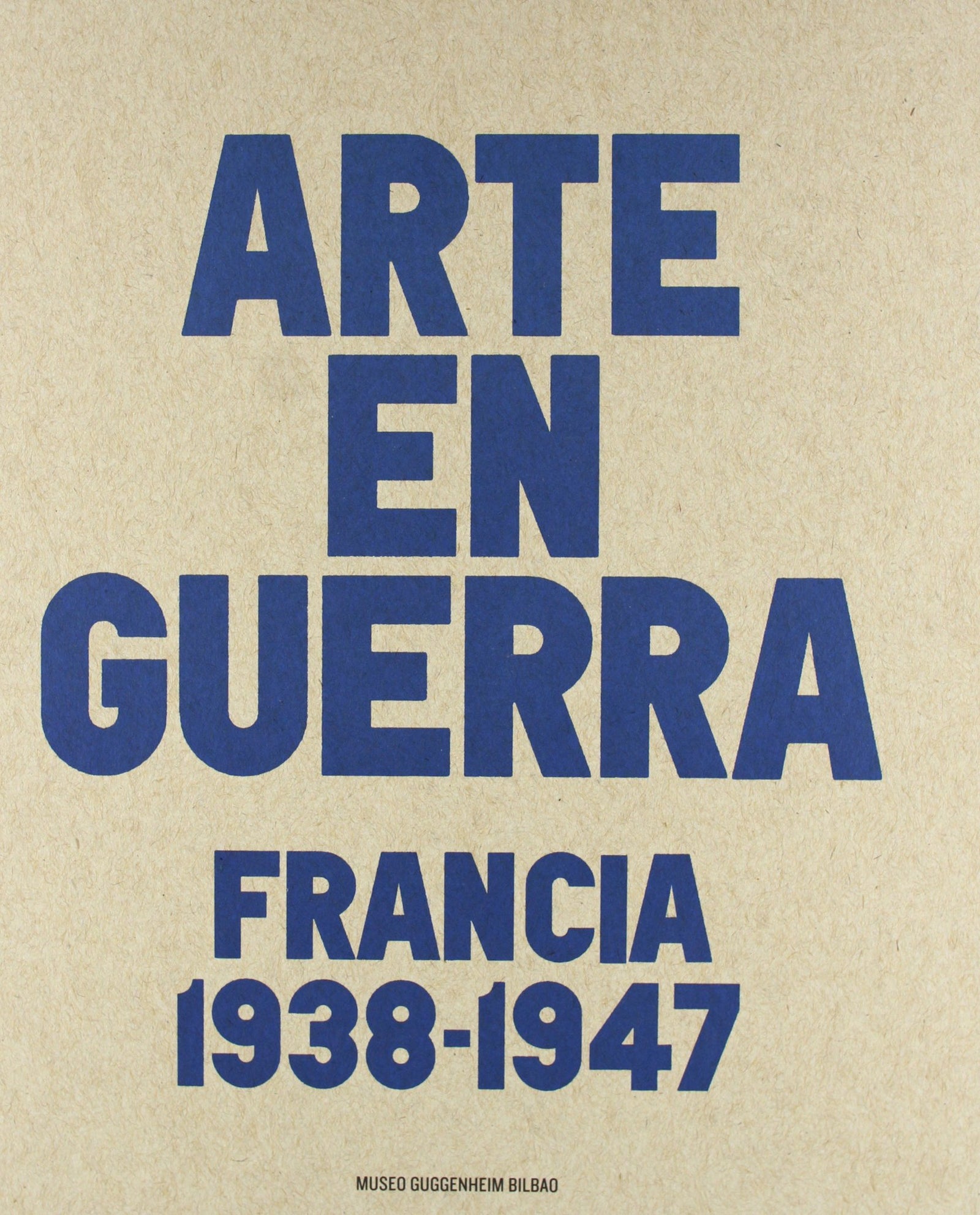 El Arte en Guerra.: Francia 1938-1947. (Libros de Autor)