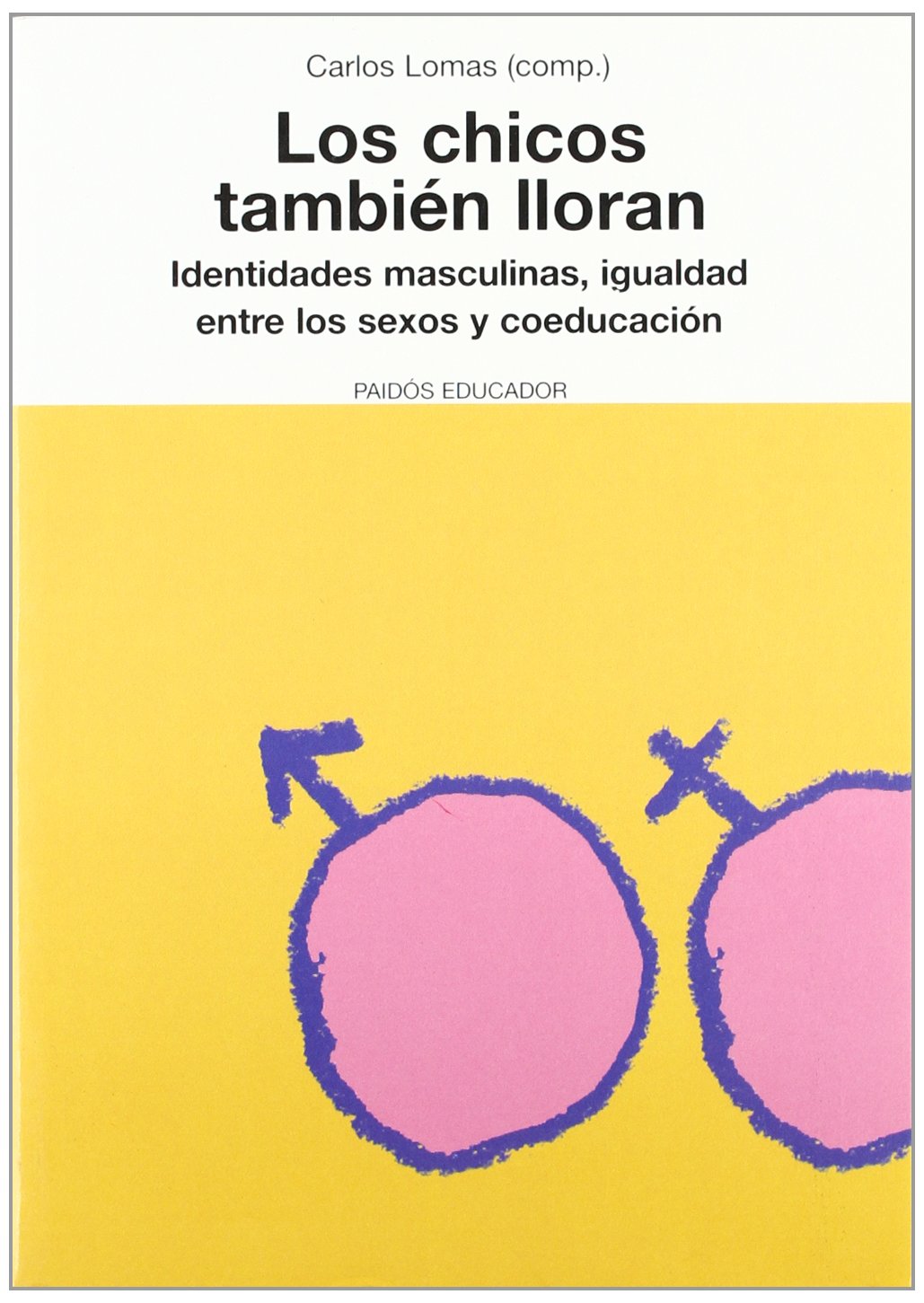 Los chicos también lloran: Identidades masculinas, igualdad entre los sexos y coeducación: 1 (Educador)