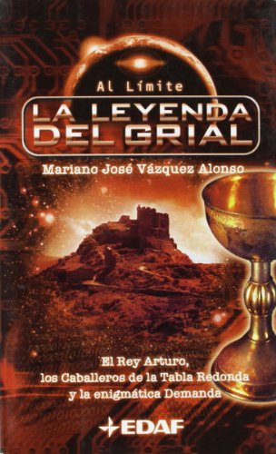 La leyenda del Grial: El rey Arturo, los Caballeros de la Tabla Redonda y la enigmática demanda (EDAF Bolsillo. Al Límite)