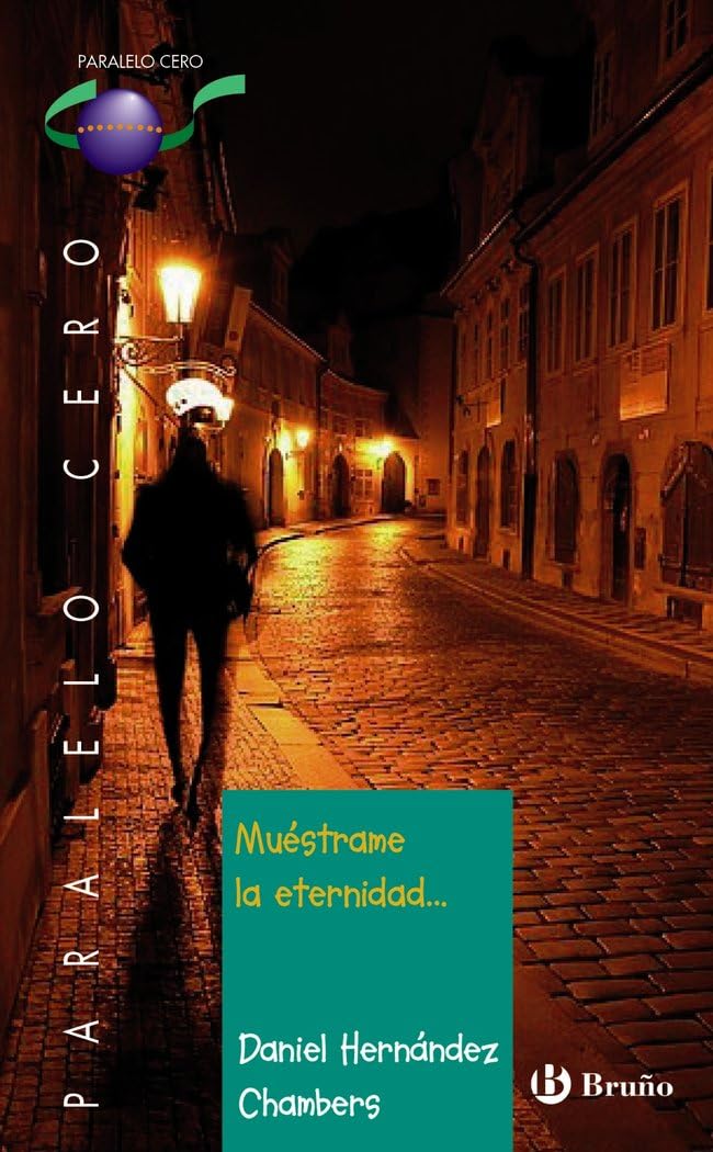 Muéstrame la eternidad... (Castellano - JUVENIL - PARALELO CERO)