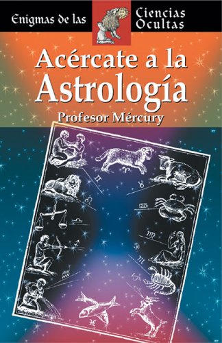 Acércate a la astrología (Enigmas De Las Ciencias Ocultas/Enigmas of the Occult World (Spanish))