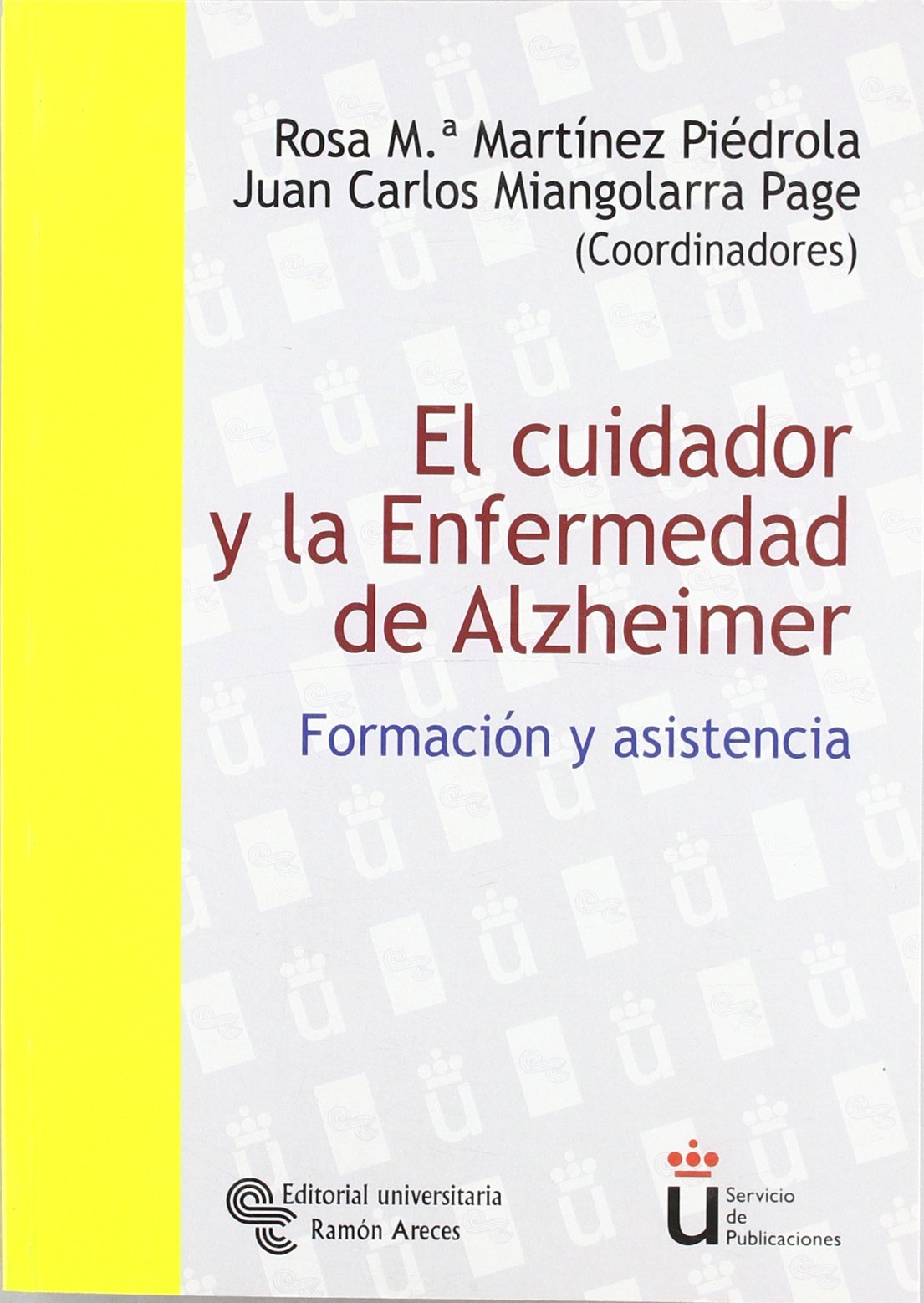 El cuidador y la Enfermedad de Alzheimer: Formación y asistencia (Universidad Rey Juan Carlos)