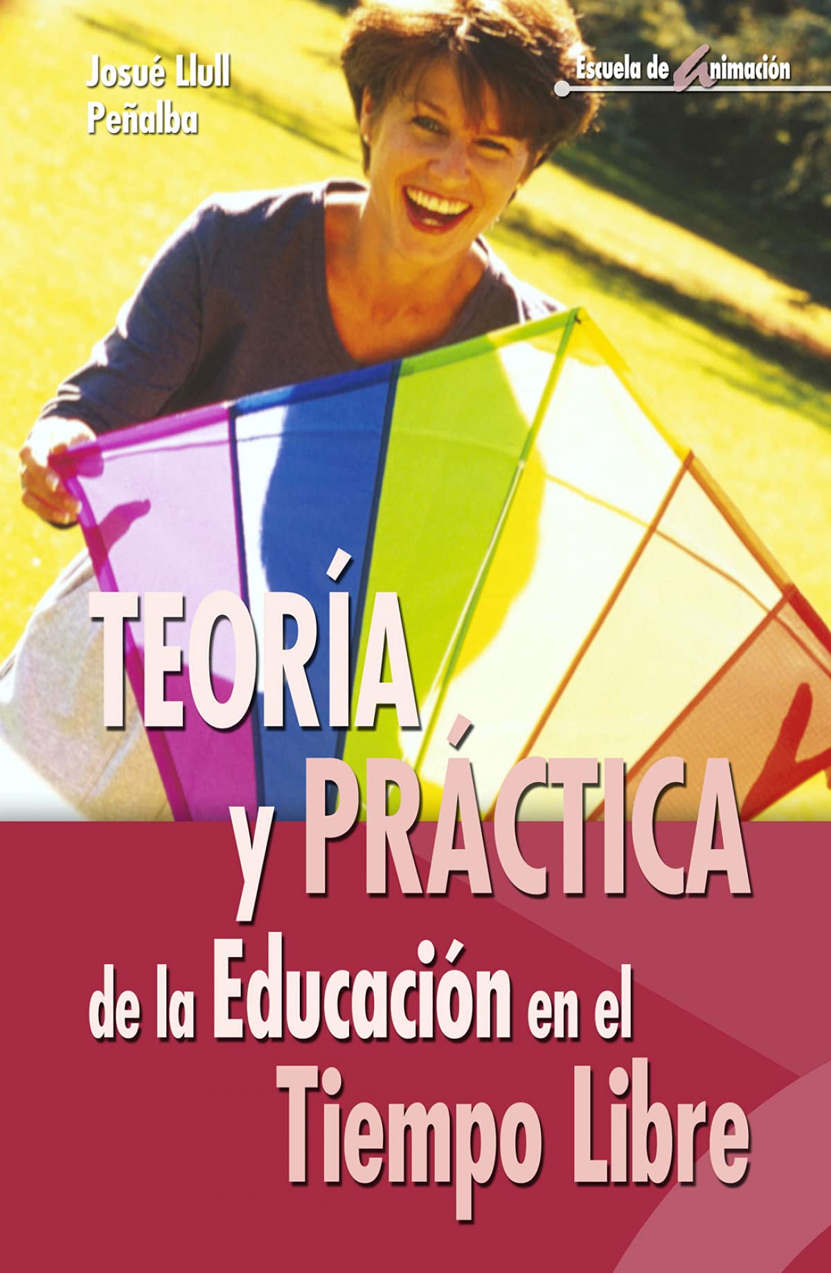 Teoría Y Práctica De La Educación En El Tiempo Libre: 21 (Escuela de animación)