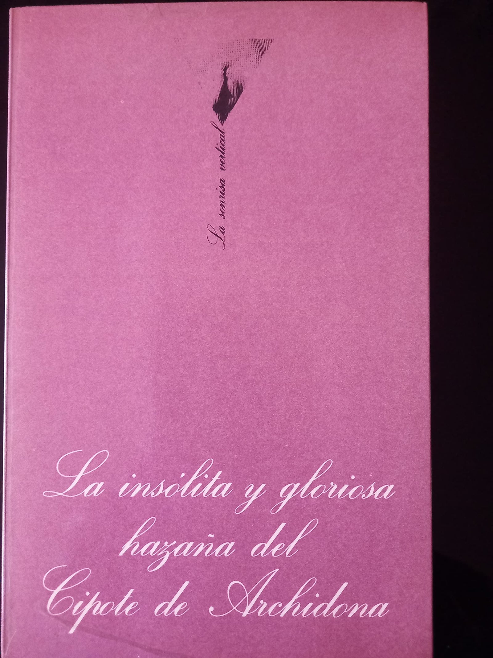La insólita y gloriosa hazaña del Cipote de Archidona: 1 (La Sonrisa Vertical)