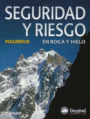 Seguridad y riesgo en roca y hielo III (MANUALES DESNIVEL)