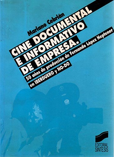 Cine documental e informativo de empresa: 50 años de producción de Fernando López Heptener en Iberduero y NO-DO