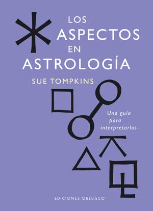 Los aspectos en astrología : una guía para interpretarlos